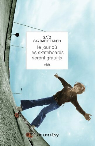 Livrenpoche : Le jour où les skateboards seront gratuits - Saïd Sayrafiezadeh - Livre
