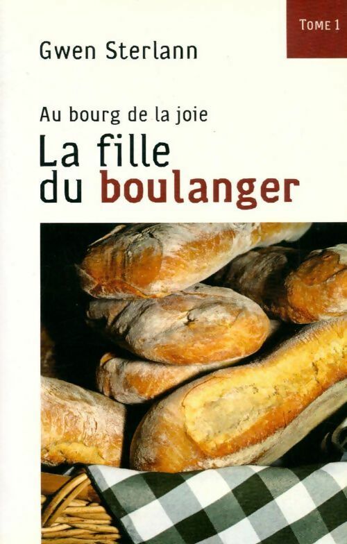 Livrenpoche : Au bourg de la joie Tome I : La fille du boulanger - Gwen Sterlann - Livre