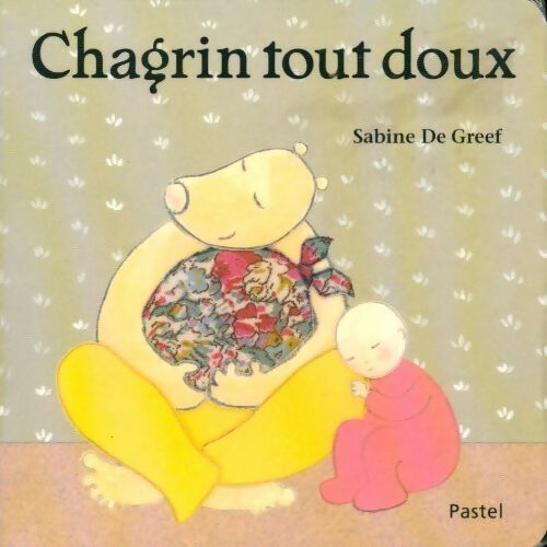 Chagrin tout doux - Sabine De Greef - Livre