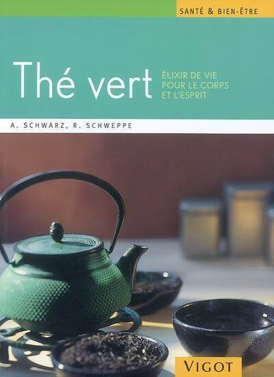 Livrenpoche : Le thé vert. Elixir de vie pour le corps et l'esprit - Aljoscha Schwarz - Livre