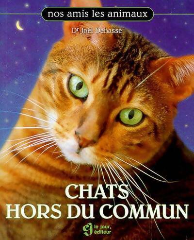 Chats hors du commun - Joël Dehasse - Livre