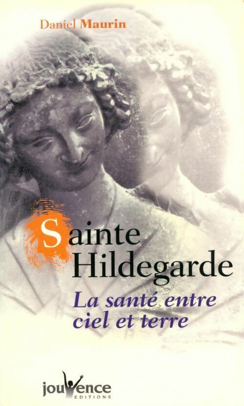 Livrenpoche : Sainte Hildegarde. La santé entre ciel et terre - Daniel Maurin - Livre