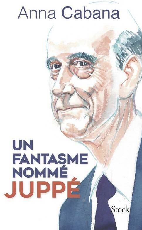 Livrenpoche : Un fantasme nommé Juppé - Anna Cabana - Livre