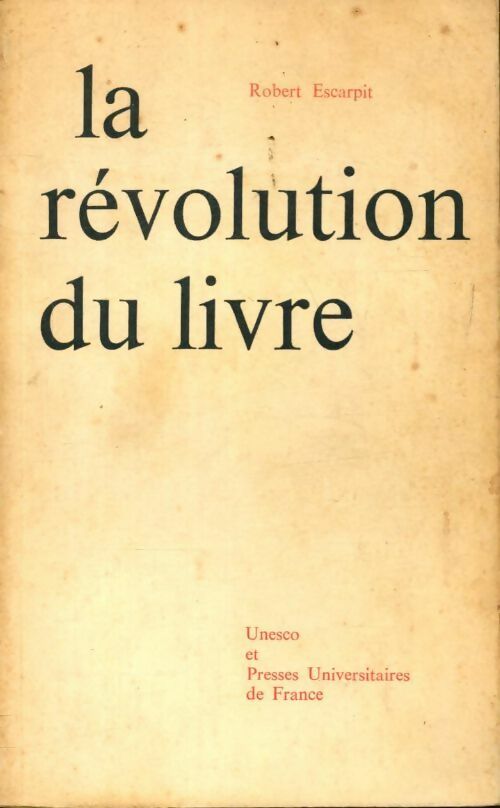 La révolution du livre - Robert Escarpit -  PUF GF - Livre