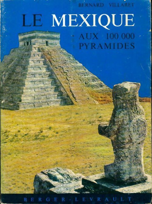 Livrenpoche : Le Mexique aux 100 000 pyramides - Bernard Villaret - Livre