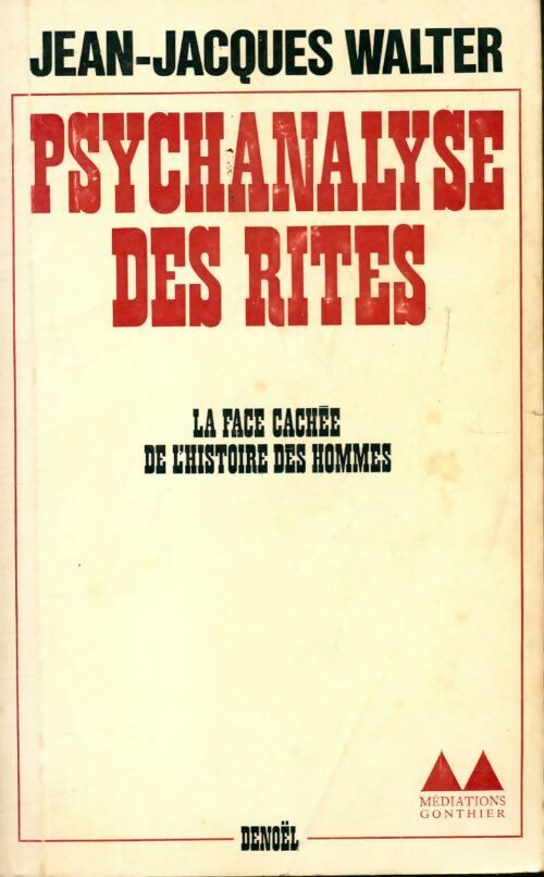 Livrenpoche : Psychanalyse des rites la face cachée de l'histoire des hommes - Jean-Jacques Walter - Livre