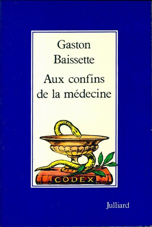 Aux confins de la médecine - Gaston Baissette -  Julliard GF - Livre