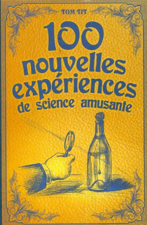Livrenpoche : 100 nouvelles expériences de science amusantes - Tom Tit - Livre