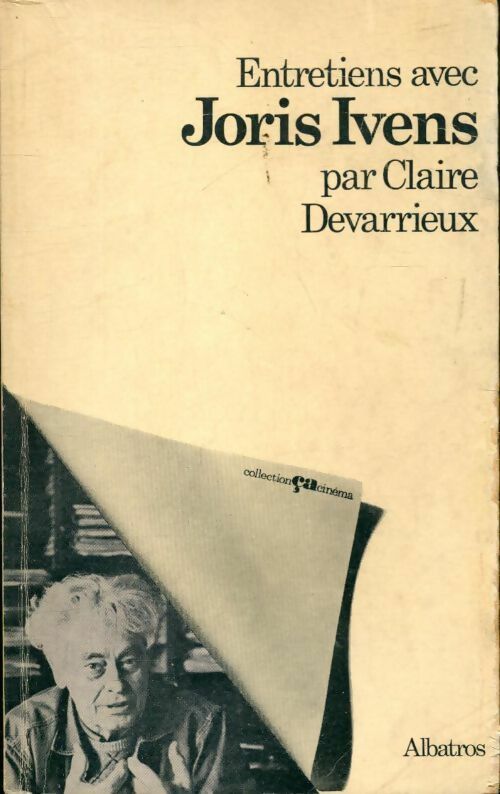 Entretiens avec Joris Ivens - Claire Devarrieux -  Albatros GF - Livre