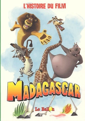 Madagascar : L'histoire du film - Billy Frolick -  Le ballon GF - Livre