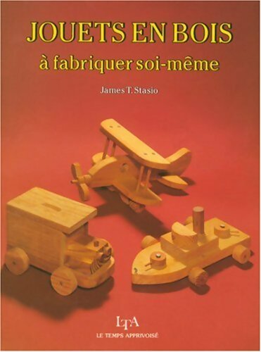 Livrenpoche : Jouets en bois à fabriquer soi-même - J. T Stasio - Livre