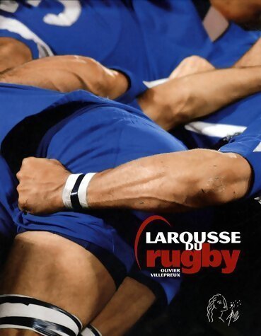 Larousse du rugby - Olivier Villepreux - Livre