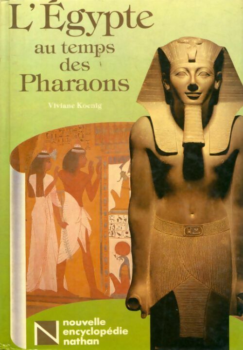 L'Egypte au temps des pharaons - Viviane Koenig -  Nathan GF - Livre