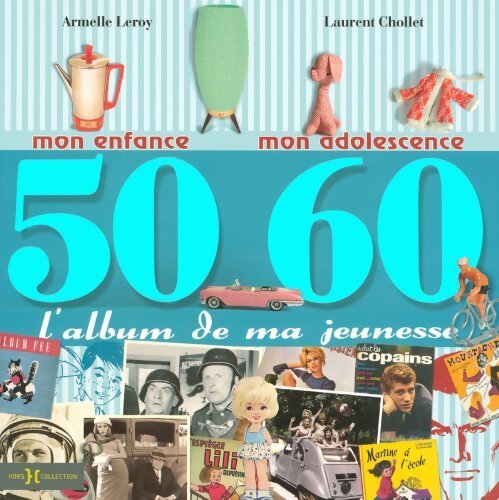 Livrenpoche : L'album de ma jeunesse 50-60 - Laurent Chollet - Livre