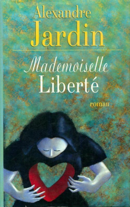 Livrenpoche : Mademoiselle Liberté - Alexandre Jardin - Livre