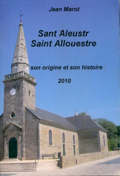 Livrenpoche : Saint Allouestre, son origine et son histoire - Jean Marot - Livre