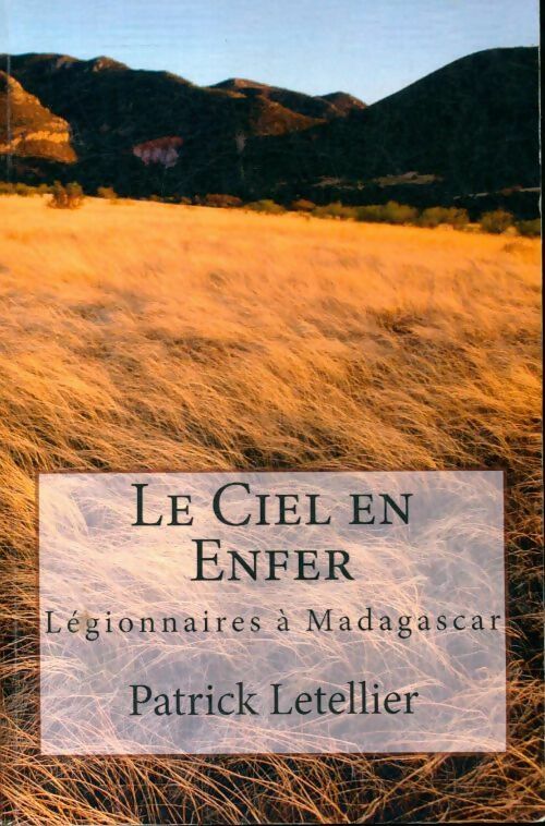 Livrenpoche : Le ciel en enfer : Légionnaire à Madagascar - Patrick Letellier - Livre