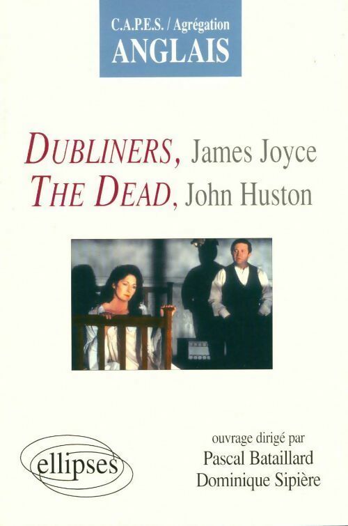 Livrenpoche : Dubliners, James Joyce / The dead, john huston - Dominique Sipière, Pascal Bataillard - Livre