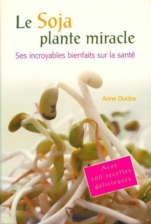 Livrenpoche : Le soja. Plante miracle - Anne Duclos - Livre
