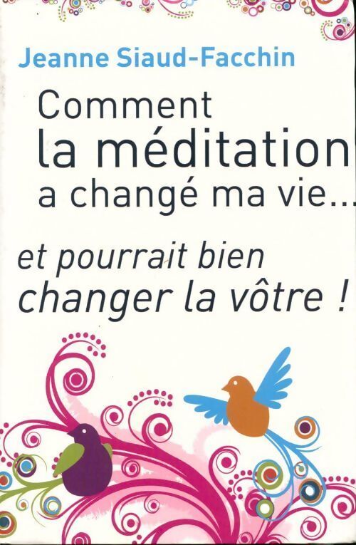 Livrenpoche : Comment la méditation a changé ma vie... Et pourrait bien changer la vôtre ! - Jeanne Siaud-Facchin - Livre