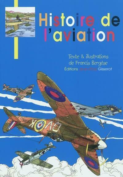 Histoire de l'aviation - Francis Bergèse - Livre