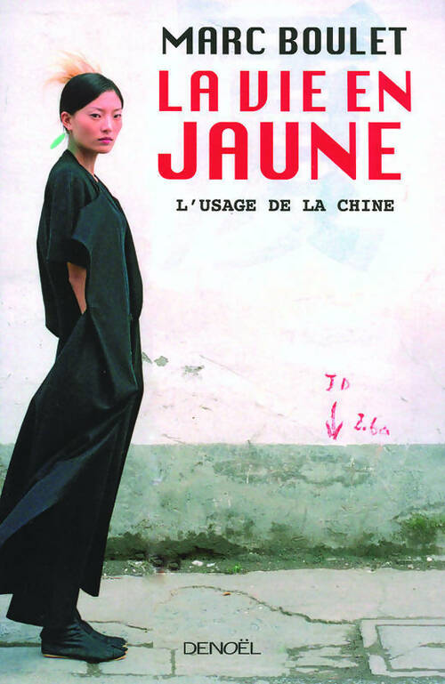 Livrenpoche : La vie en jaune. L'usage de la chine - Marc Boulet - Livre