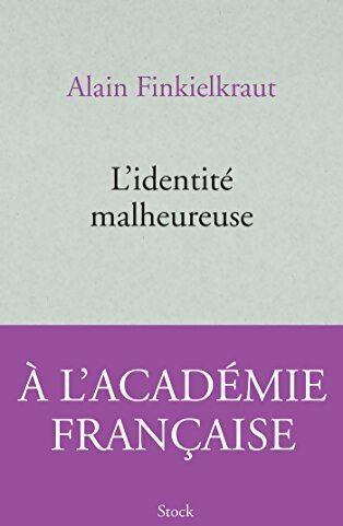 Livrenpoche : L'identité malheureuse - Alain Finkielkraut - Livre