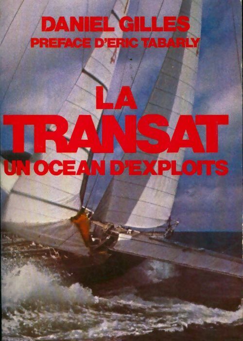 Livrenpoche : La transat, un océan d'exploits - Daniel Gilles - Livre