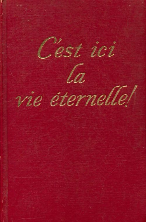 Livrenpoche : C'est ici la vie éternelle ! - Collectif - Livre