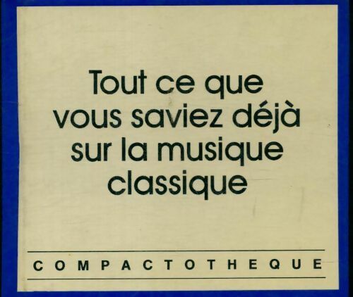 Livrenpoche : Tout ce que vous saviez déjà sur la musique classique - Inconnu - Livre