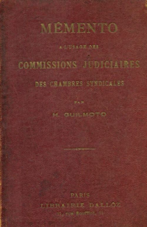 Livrenpoche : Mémento à l'usage des commissions judiciaires instituées par les chambres syndicales - H Guilmoto - Livre