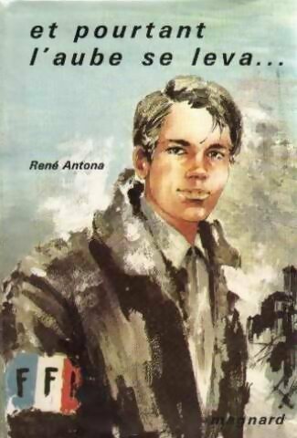 Livrenpoche : Et pourtant l'aube se leva - René Antona - Livre