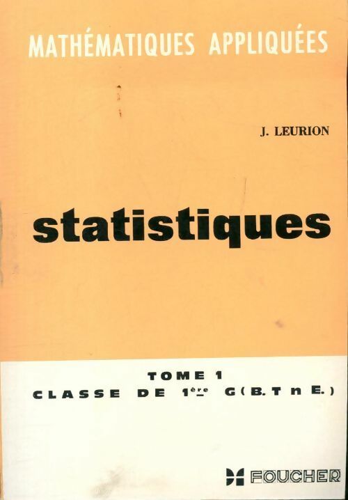 Livrenpoche : Mathématiques appliquées Tome I : Statistiques 1ère G - J. Leurion - Livre