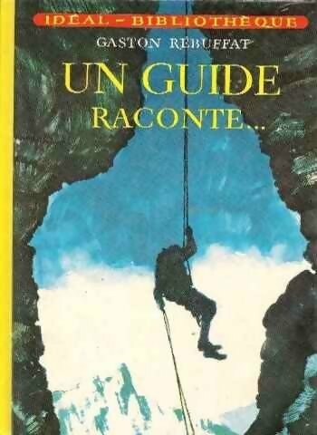 Livrenpoche : Un guide raconte... - Gaston Rébuffat - Livre
