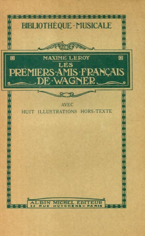 Livrenpoche : Les premiers amis français de Wagner - Maxime Leroy - Livre