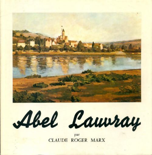 Livrenpoche : Abel Lauvray 1870 - 1950 - Claude Roger-Marx - Livre