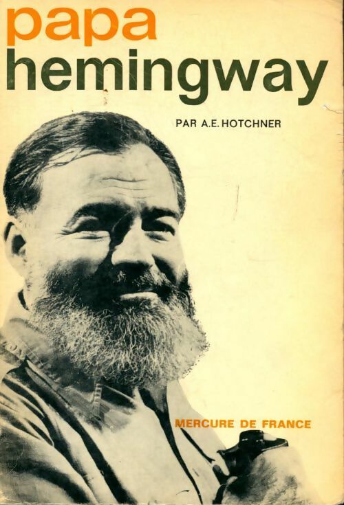 Livrenpoche : Papa Hemingway - A.E. Hotchner - Livre
