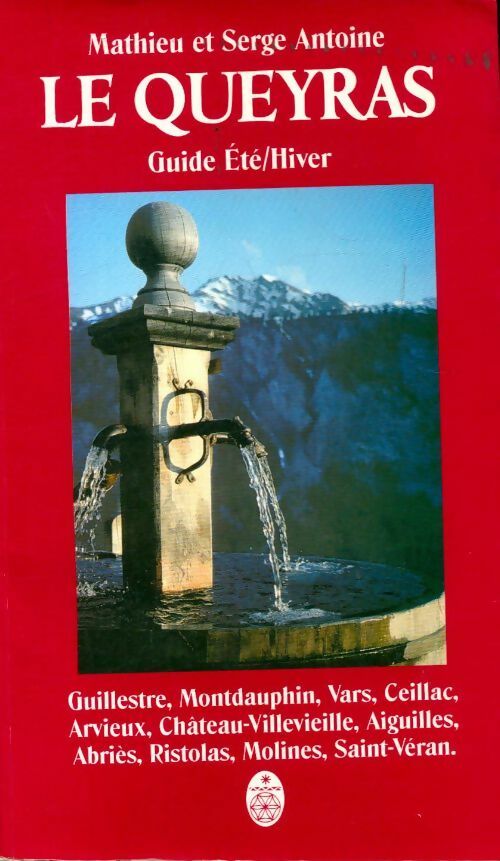 Livrenpoche : Le Queyras : Guide été hiver - Mathieu Antoine - Livre