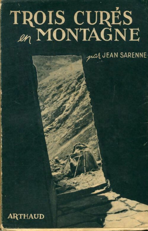 Trois curés en montagne - Jean Sarenne -  Arthaud GF - Livre