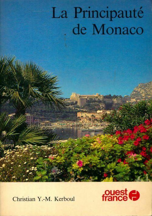 Livrenpoche : La Principauté de Monaco - Christian Y.M. Kerboul - Livre
