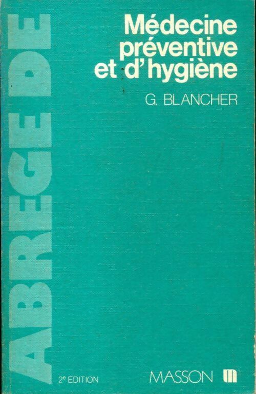 Médecine préventive et d'hygiène - G Blancher -  Abrégés - Livre