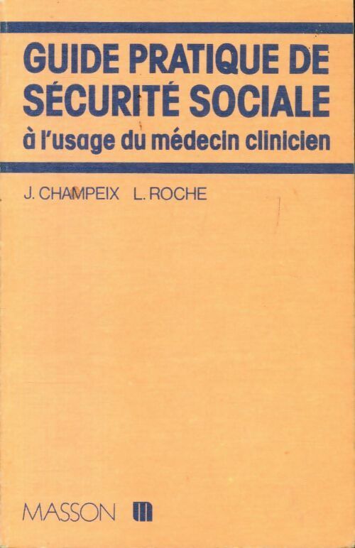 Livrenpoche : Guide pratique de sécurité sociale à l'usage du médecin clinicien - J Champeix - Livre