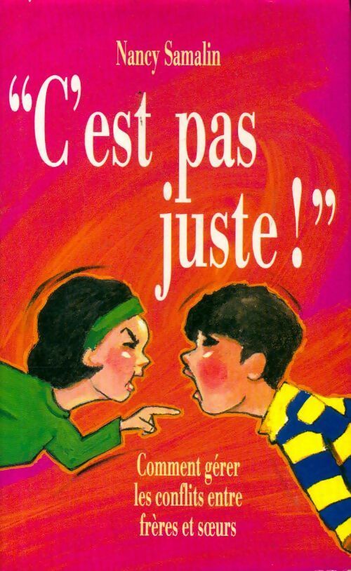 Livrenpoche : C'est pas juste ! : Comment gérer les conflits entre frères et soeurs - Nancy Samalin - Livre