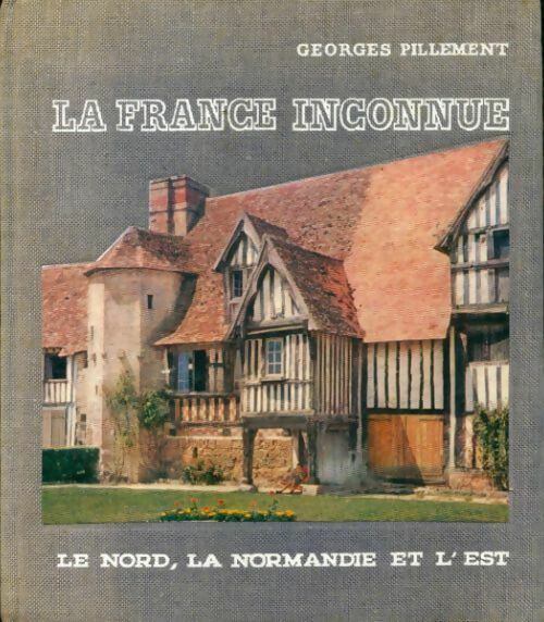 Livrenpoche : La France inconnue Tome III : Le nord, la Normandie et l'Est - Georges Pillement - Livre