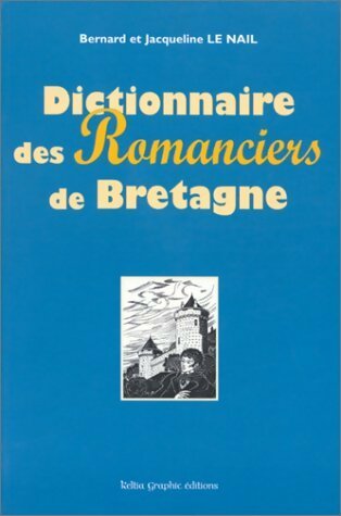 Livrenpoche : Dictionnaire des romanciers de Bretagne - Bernard Le Nail, Jacqueline Le Nail - Livre