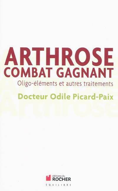 Livrenpoche : Arthrose combat gagnant. Oligo-éléments et autres traitements - Odile Picard-Paix - Livre