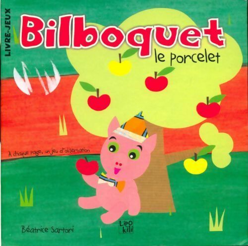 Livrenpoche : Bilboquet le porcelet - Béatrice Sartori - Livre