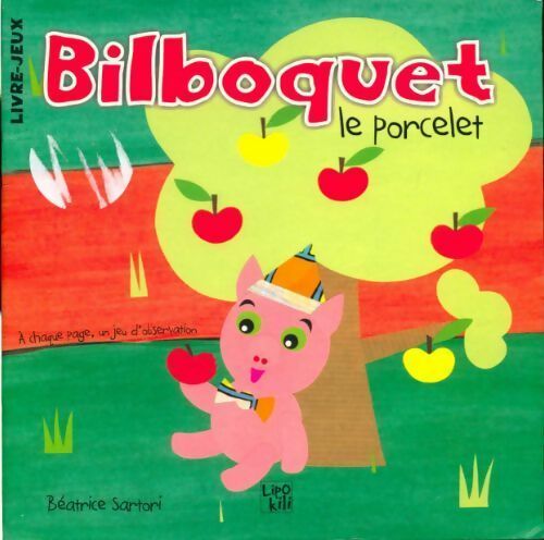 Bilboquet le porcelet - Béatrice Sartori -  Livre-jeux - Livre