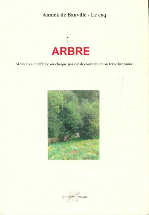 Livrenpoche : Arbre mémoires d'enfance où chaque pas est découverte de sa terre bretonne - Annick De Bainville-Le Coq - Livre