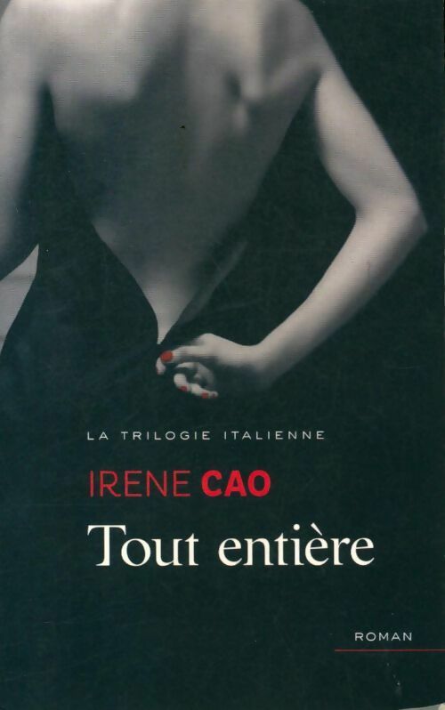 Livrenpoche : La trilogie italienne Tome III : Toute entière - Irene Cao - Livre